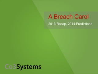 A Breach Carol
2013 Recap, 2014 Predictions

 