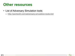 38
Other resources
• List of Adversary Simulation tools
– http://pentestit.com/adversary-emulation-tools-list/
 