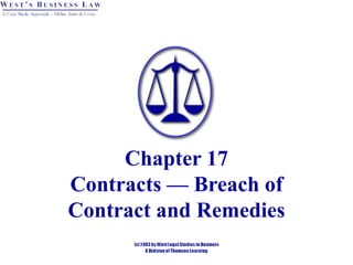 Chapter 17
Contracts — Breach of
Contract and Remedies
 