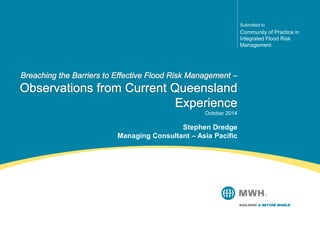 October 2014
Stephen Dredge
Managing Consultant – Asia Pacific
Submitted to
Community of Practice in
Integrated Flood Risk...