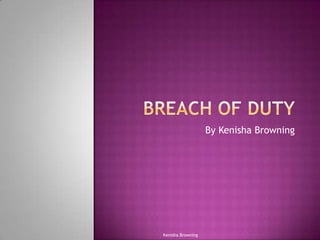 Breach of Duty By Kenisha Browning Kenisha Browning 
