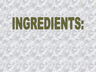INGREDIENTS: 