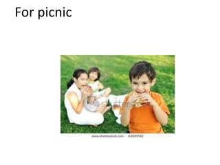 For picnic
 