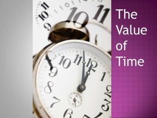 The
Value
of
Time
 