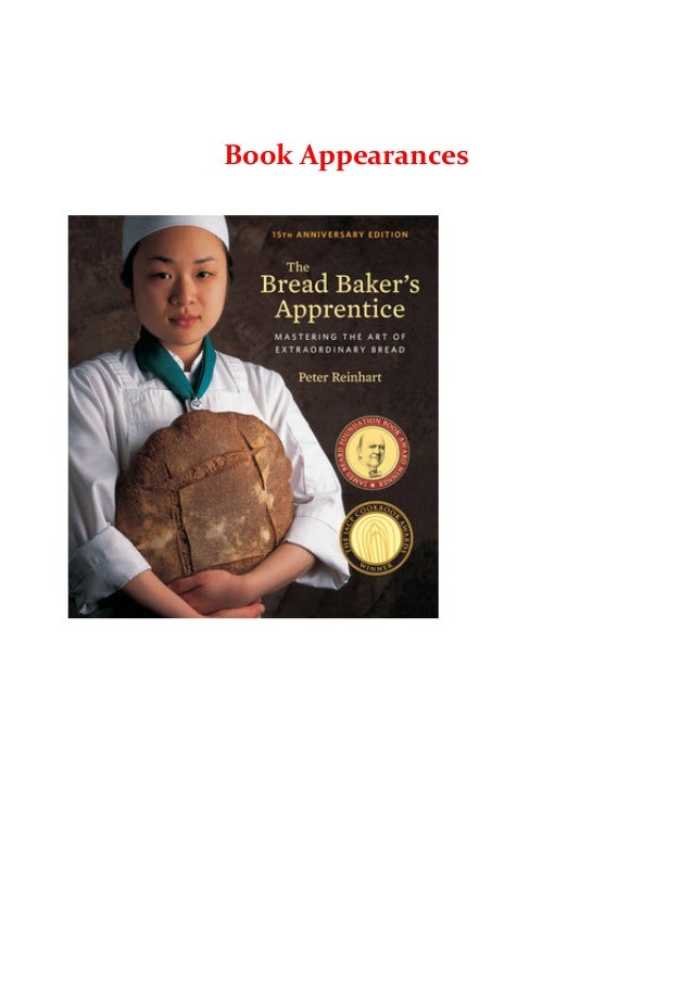 Bread Baker's Apprentice Mastering the Art of Extraordinary Bread