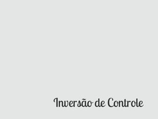 Inversão de Controle
 