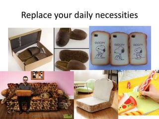 Replace your daily necessities
 