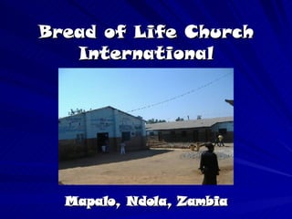 Bread of Life Church International Mapalo, Ndola, Zambia 