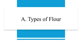 A. Types of Flour
 