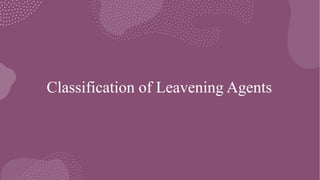 Classification of Leavening Agents
 