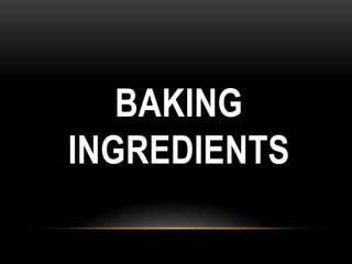 BAKING
INGREDIENTS
 