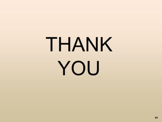 69
THANK
YOU
 