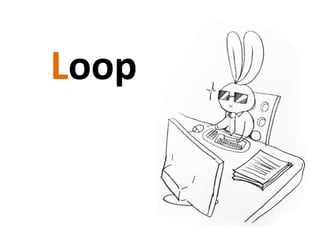 Loop
 