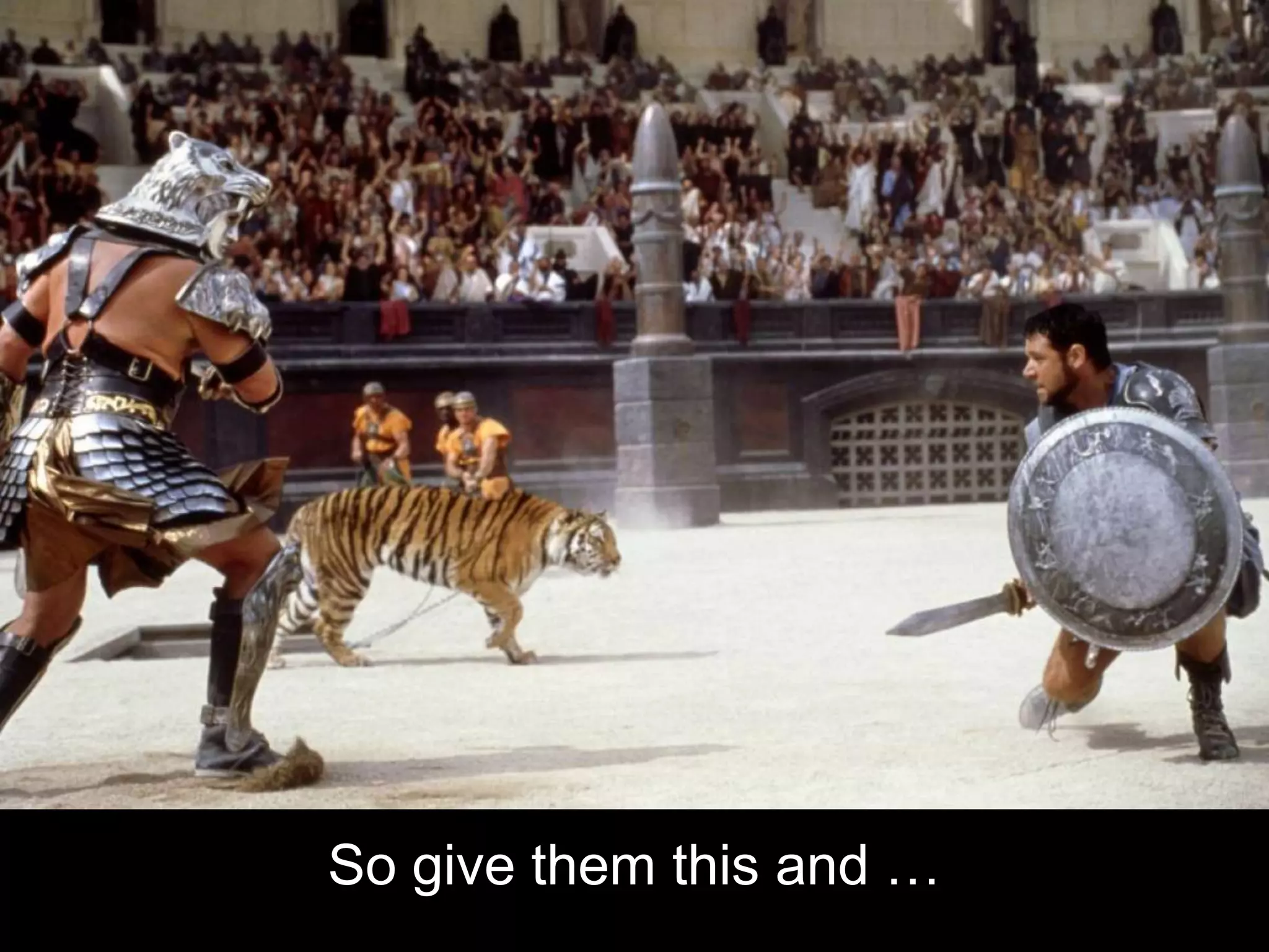 So give them this and …
 