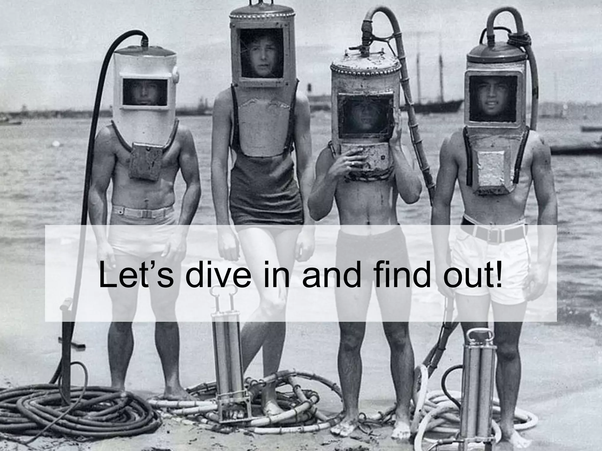 Let‟s dive in and find out!
 
