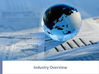 Industry Overview
 