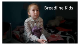 Breadline Kids
 