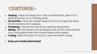 bread involves steps like the mixing of ingredients, rising or ...