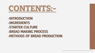 Bread Introduction bread involves steps like the mixing of ingredients, rising or ...