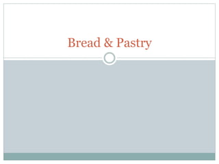 Bread & Pastry
 