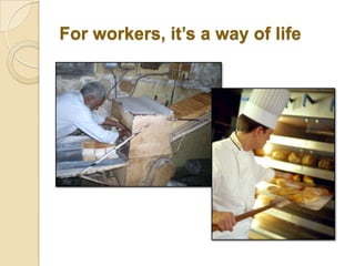 For workers, it’s a way of life
 
