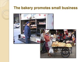 The bakery promotes small business
 