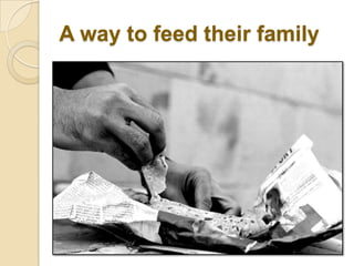 A way to feed their family
 