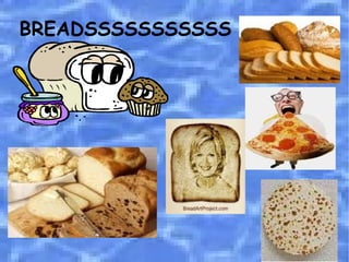 BREADSSSSSSSSSSS 