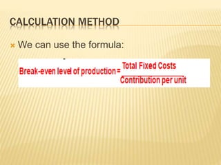 CALCULATION METHOD
 We can use the formula:
 