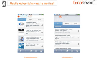 Mobile Advertising – msite verticali




           m.webmasterpoint.org        m.businessonline.it
 