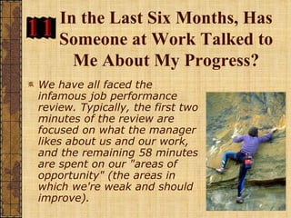 In the Last Six Months, Has Someone at Work Talked to Me About My Progress? <ul><li>We have all faced the infamous job per...