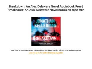 Breakdown: An Alex Delaware Novel Audiobook Free |
Breakdown: An Alex Delaware Novel books on tape free
Breakdown: An Alex Delaware Novel Audiobook Free | Breakdown: An Alex Delaware Novel books on tape free
LINK IN PAGE 4 TO LISTEN OR DOWNLOAD BOOK
 