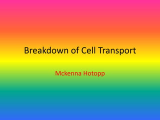 Breakdown of Cell Transport MckennaHotopp 