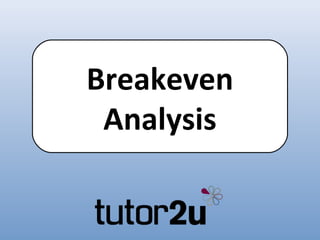 Breakeven
 Analysis
 