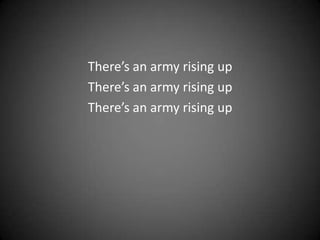Theres An Army Rising Up