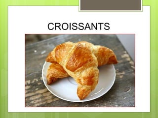 CROISSANTS
 