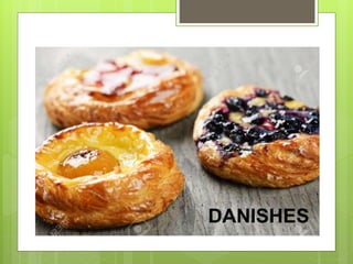 DANISHES
 