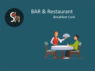 BAR & Restaurant
Breakfast Cork
 