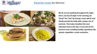 Breakfast recipes By Kohinoor
 