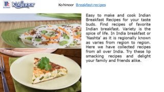 Kohinoor Breakfast recipes
 