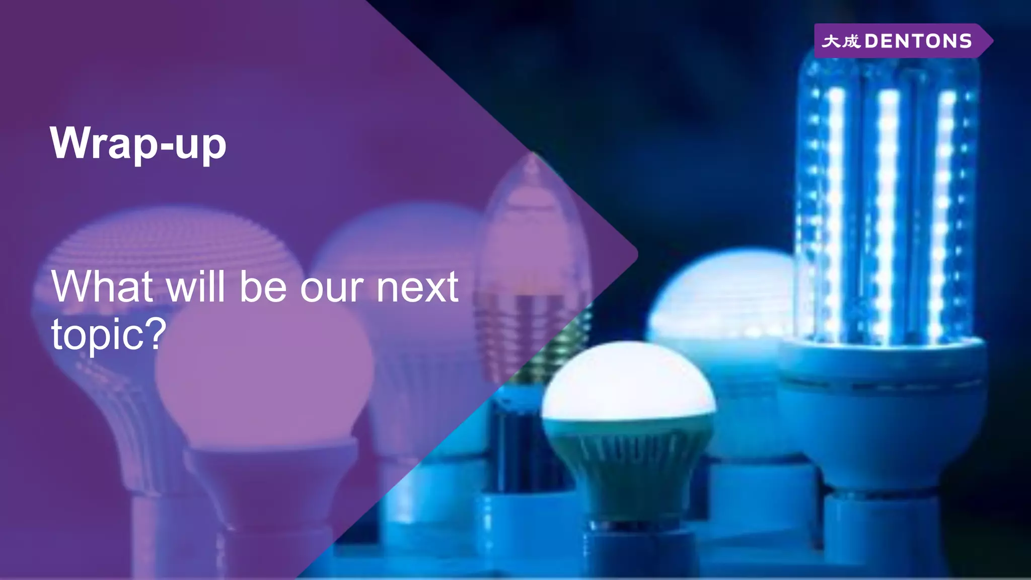 Wrap-up
What will be our next
topic?
 