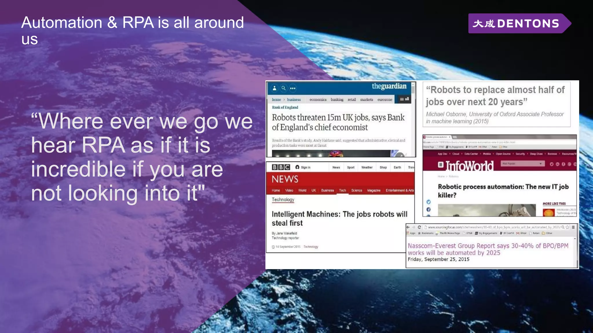 Automation & RPA is all around
us
“Where ever we go we
hear RPA as if it is
incredible if you are
not looking into it"
 