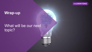 Wrap-up
What will be our next
topic?
 