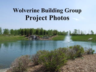 Wolverine Building Group   Project Photos   