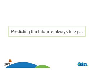 Predicting the future is always tricky…




  35
 