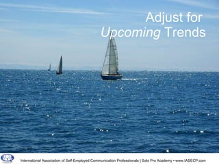 Adjust for  Upcoming  Trends 