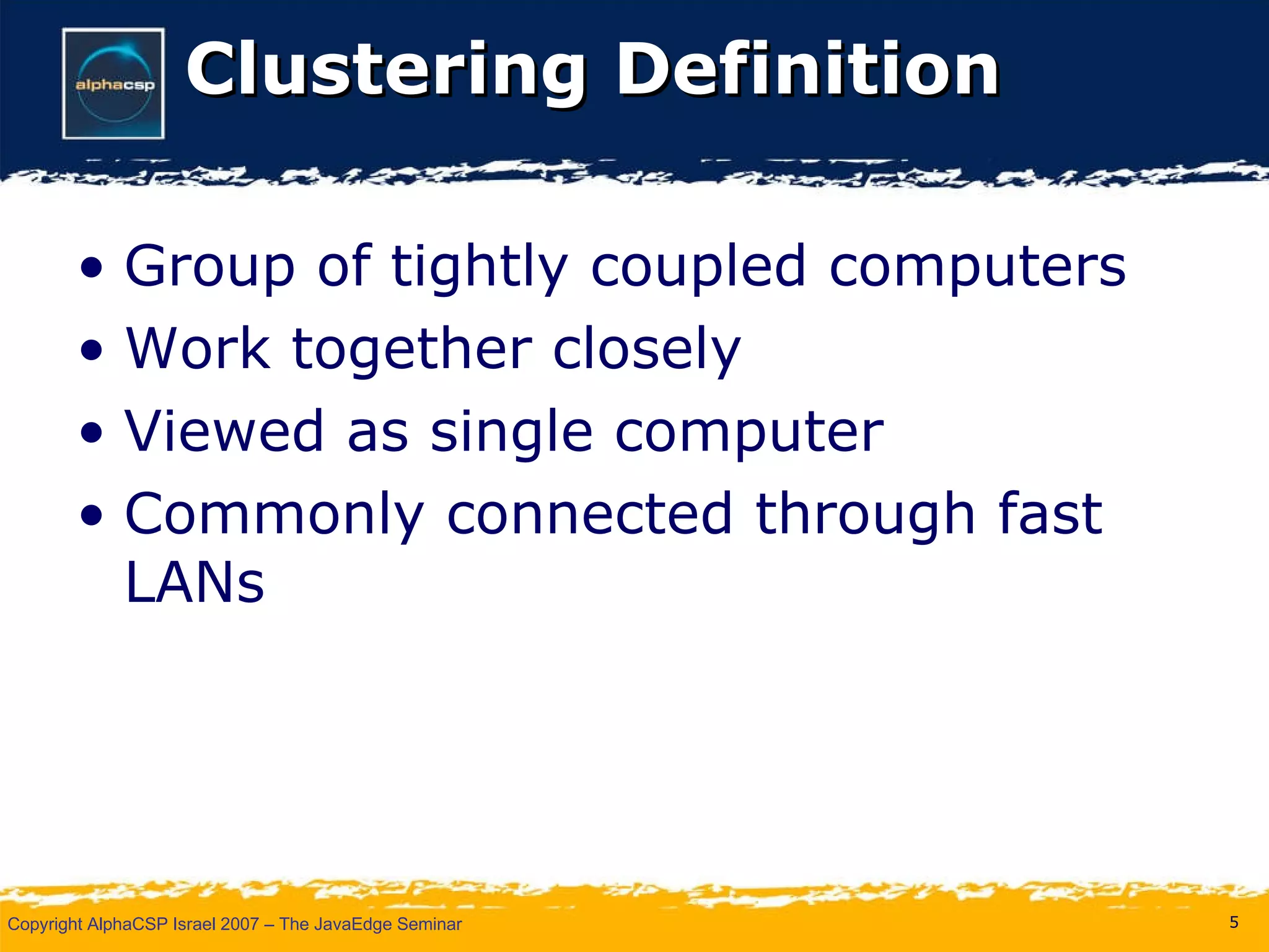 Clustering Definition Group of tightly coupled computers  Work together closely Viewed as single computer Commonly connected through fast LANs 