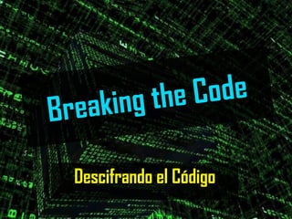 Breaking the Code Descifrando el Código 
