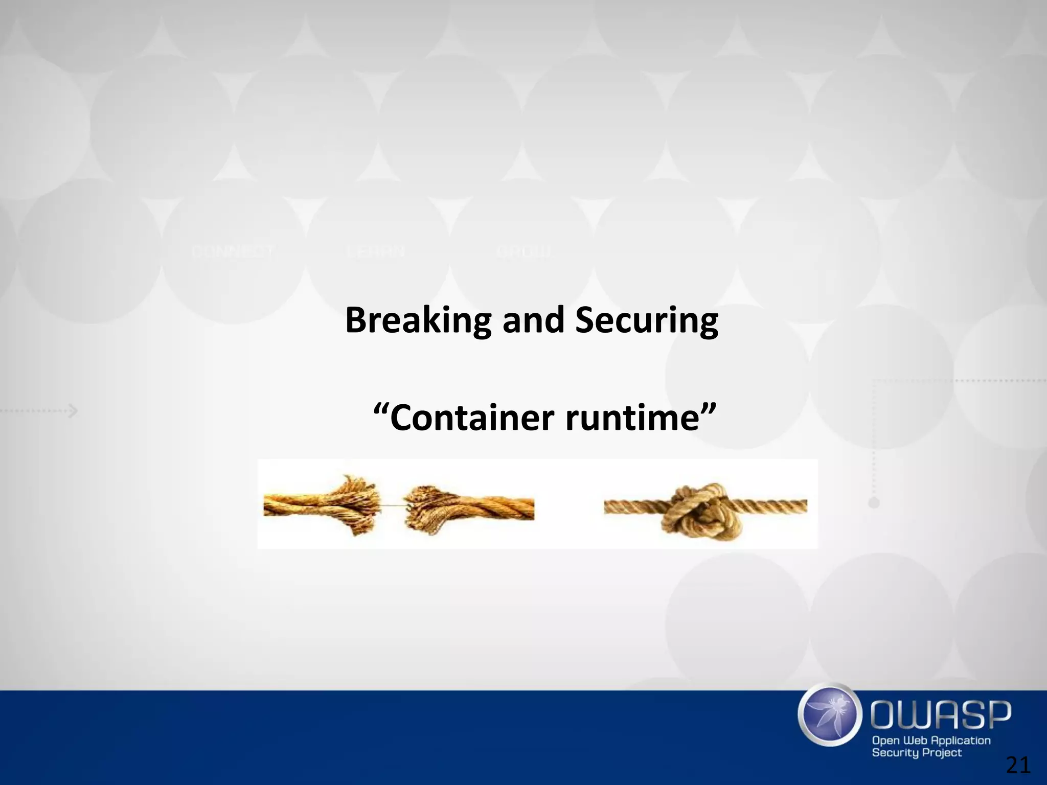 Breaking and Securing
“Container runtime”
21
 