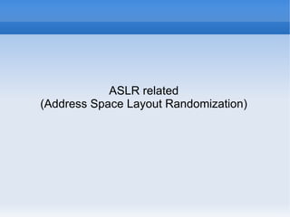 ASLR related 
(Address Space Layout Randomization) 
 